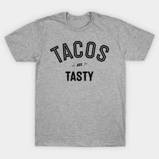 Tacos Are Tasty T-Shirt